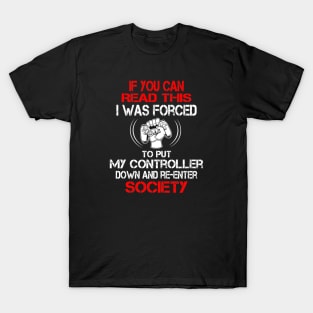 I Was Forced To Put My Controller Down Funny Gaming T-Shirt
